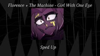 Florence + The Machine - Girl With One Eye (Sped Up)