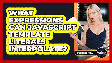 What Expressions Can JavaScript Template Literals Interpolate? - JavaScript Toolkit