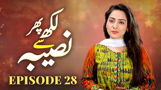 Likh Phir Se Naseeba Episode 28 | Nousheen Ahmed, Ali Josh | Latest Pakistani Emotional Drama