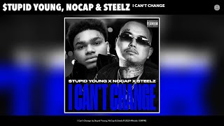 Watch tupid Young Nocap  Steelz I Cant Change video