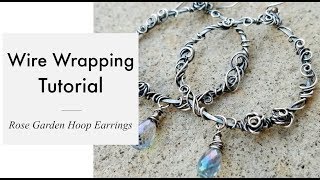 Wire Wrapping Tutorial - Rose Garden Hoop Earrings