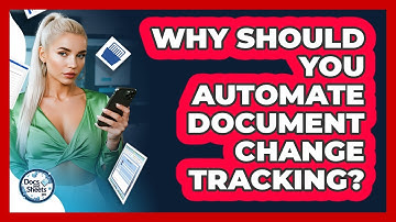 Why Should You Automate Document Change Tracking? - Docs and Sheets Pro