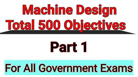 Machine Design Objectives Part 1| MCQ Machine Design| Objective Mechanical| MCQ Mechanical