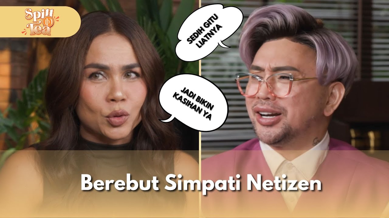 Berebut Simpati Netizen - SPILL D TEA (23/8/25)