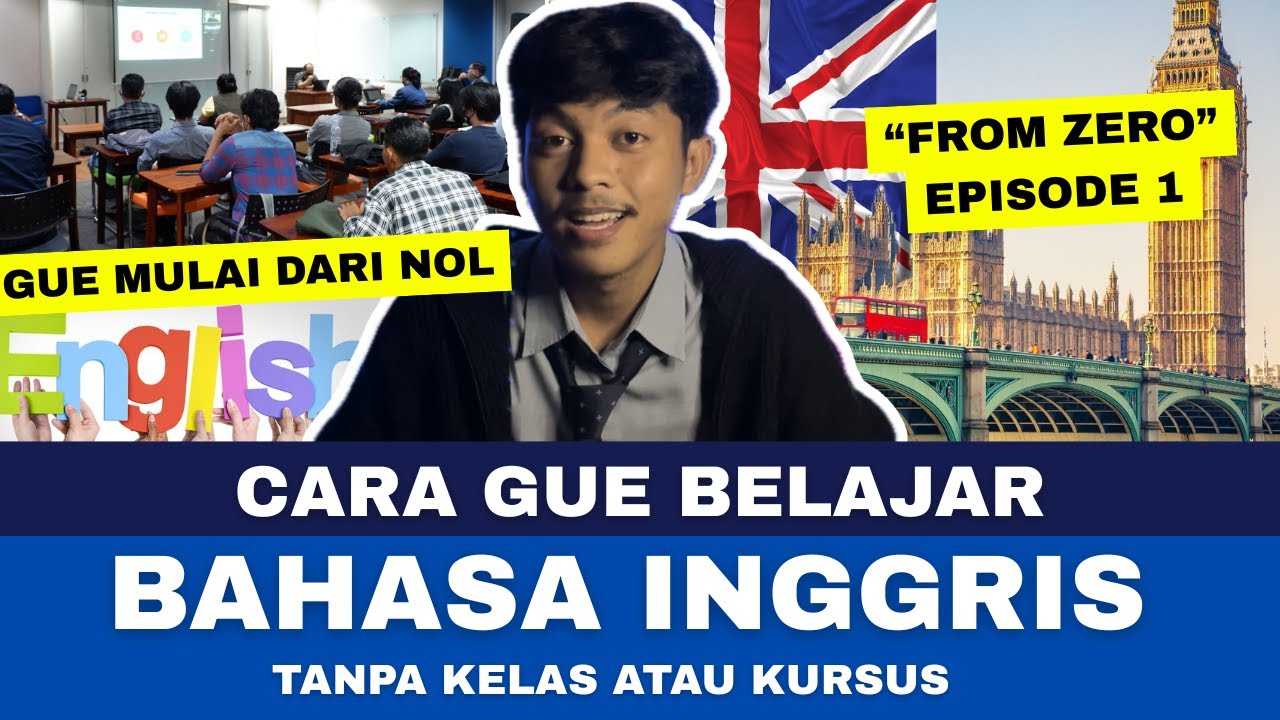 Cara Gue Belajar Bahasa Inggris dari Nol (Bukan Buat yang Udah Jago) - FROM ZERO "Eps.1"