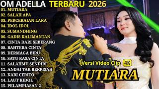 OM ADELLA FULL ALBUM TERBARU 2026 || MUTIARA - SALAH APA || DANGDUT KOPLO FULL ALBUM TERBARU 2026