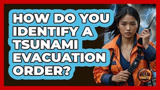 How Do You Identify A Tsunami Evacuation Order?