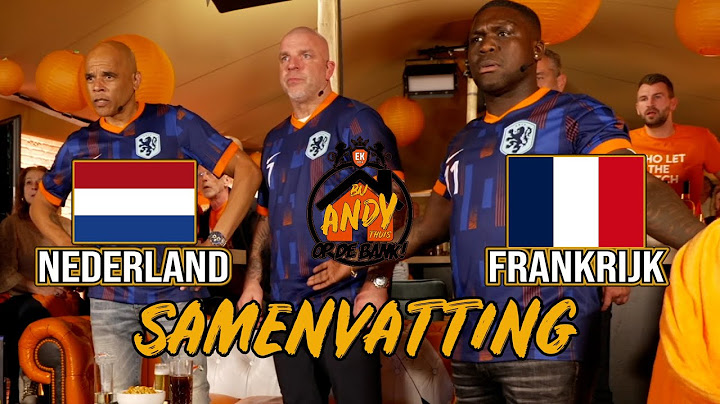 Nederland - Frankrijk | LIVE Bij Andy Thuis op de Bank! (Samenvatting)
