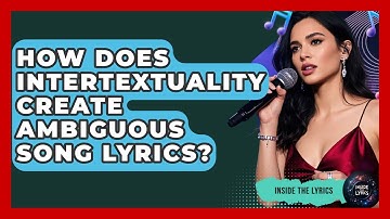 How Does Intertextuality Create Ambiguous Song Lyrics? - Inside the Lyrics