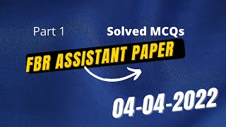 FBR assistant paper held on 04-04-2022 | Assistant Federal board of Revenue paper today |Solved MCQs