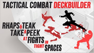 Tactical Combat Deckbuilder | Rhaps & Teak Take a Peek: Fights in Tight Spaces