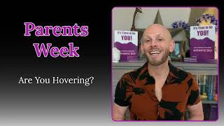 Shane's Shorts - Parent's Week #3 - Are You Hovering