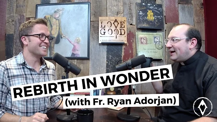 Rebirth in wonder | S3E22 podcast excerpt with Fr....