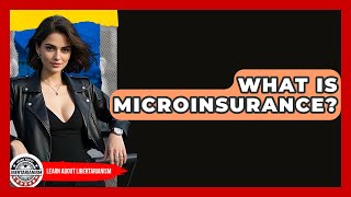 What Is Microinsurance? - Learn About Libertarianism
