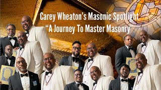 Carey Wheaton’s Masonic Spotlight - A Journey To Master Masonry