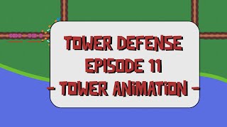 Tower Defense in GameMaker Studio 2.3 - Episode 11 - Tower Animation (and sounds)