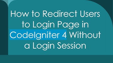 How to Redirect Users to Login Page in CodeIgniter 4 Without a Login Session