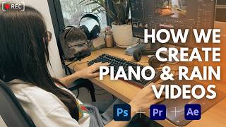 Behind the Scenes: How We Create Piano &amp; Rain Videos 🎹🌧️ | Real Editing Process