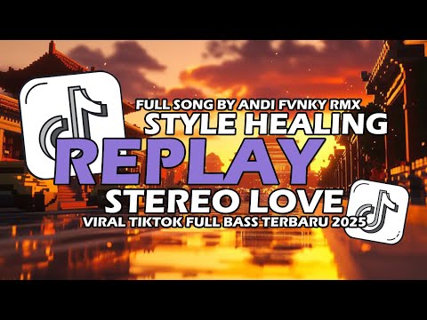 DJ REPLAY X STEREO LOVE X MASHUP MENGKANE BY ANDI FVNKY RMX FULLBASS TERBARU VIRAL TIKTOK 2025