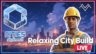 Vibe Vault - Chill Lofi Gaming Livestream: Cities Skylines II - Ep 07