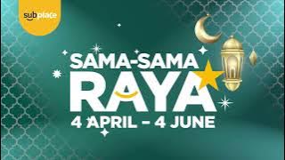 SUBPLACE SAMA-SAMA RAYA