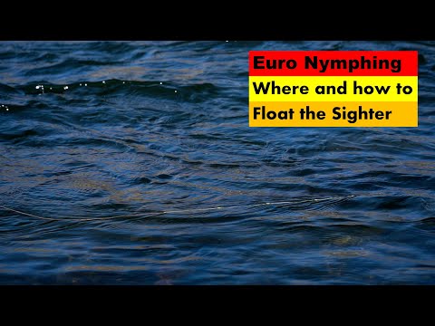 Euro Nymphing: Where and How to Float the Sighter 