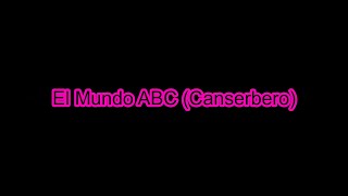 El Mundo ABC [Canserbero] (001) (Subrimas)