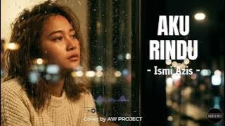 AKU RINDU - ISMI AZIS (COVER) | MODERN ACOUSTIC VERSION