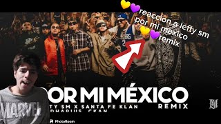 reacción a por mi mexico remix   lefty sm santa fe klan dharius ckan mc davo & neto peña