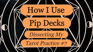 How  I Use Pip Decks ✨️ (Dissecting My Tarot Practice #7)