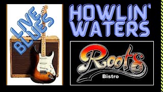 Howlin Waters (Solo Show) - Live Blues @ Roots Bistro (Have You Ever Loved A Woman)