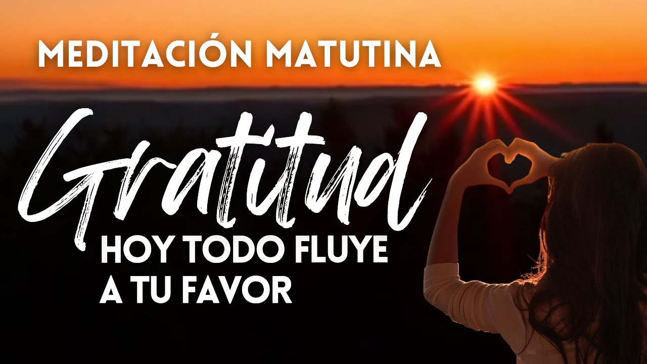 GRATITUD, ENERGÍA POSITIVA PARA TU MAÑANA ☀️ Enfócate, Avanza y Logra Todo este DÍA ☀️MEDITACIÓN