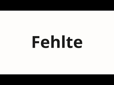 How to pronounce Fehlte