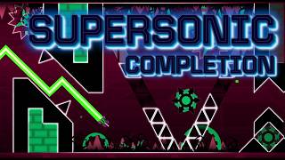 SUPERSONIC 100% COMPLETION | Geometry Dash