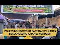 POLRES BONDOWOSO PASTIKAN PILKADES BERLANGSUNG AMAN &amp; KONDUSIF