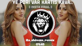 Ye Pori Var Kartis Kava  Trending Dj Song  Dj Vsk Remix X Its shivam remix  trendingdjsong