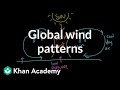 Global wind patterns earth systems and resources ap environmental science khan academy