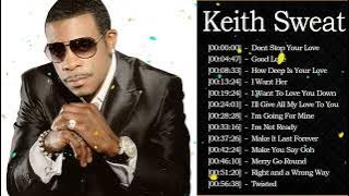 Best Songs Of Keith Sweat - Keith Sweat Greatest Hist Full Album 2023