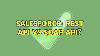 Salesforce: REST API vs SOAP API?
