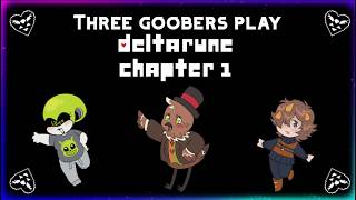 Three goobers play Deltarune