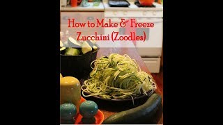 How To Spiralize & Freeze Zucchini Noodles Zoodles