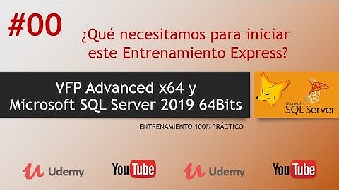 📌 00-Qué necesitamos para iniciar el Entrenamiento Express|VFP Advanced X64 y SQL Server 2019 64Bits