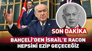 Bahçeliden İsraile Tarihi Racon Hepsini Ezip Geçeceğiz...