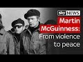 Martin McGuinness: The path from violence to peace