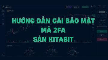 HƯỚNG DẪN CÀI BẢO MẬT 2FA TÀI KHOẢN KITABIT