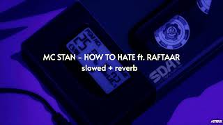 Mc Stan - How To Hate Slowed Reverb Ft. Raftaar Insaan 2022