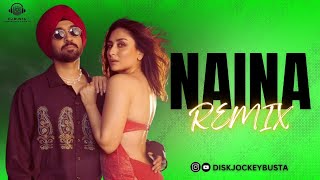 Naina | DjBusta | Diljit Dosanjh, Ft. Badshah (Remix)