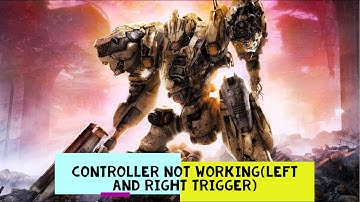 Controller not working ARMORED CORE™ VI FIRES OF RUBICON™ (left and right trigger)