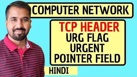 URG Flag and Urgent Pointer Field in TCP Header Explained in Hindi l Computer Network Course