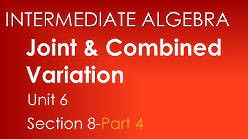 Joint and Combined Variation - Intermediate Algebra Unit 6 Section 8